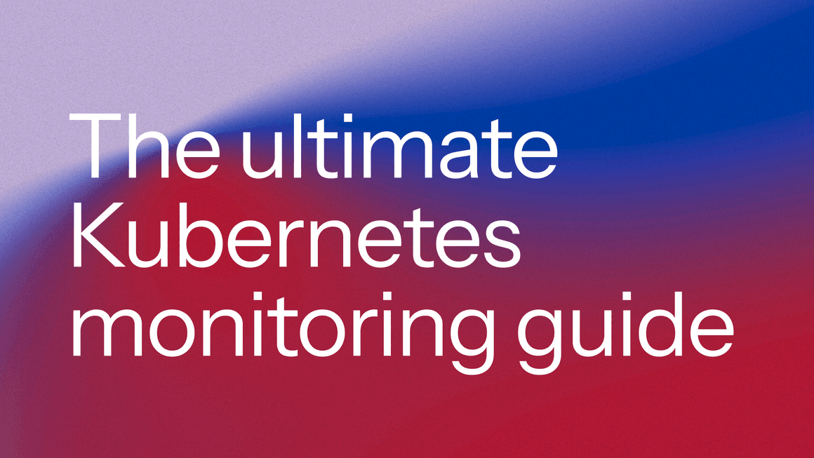 Kubernetes Monitoring Guide: Setup & Best Practices 2026