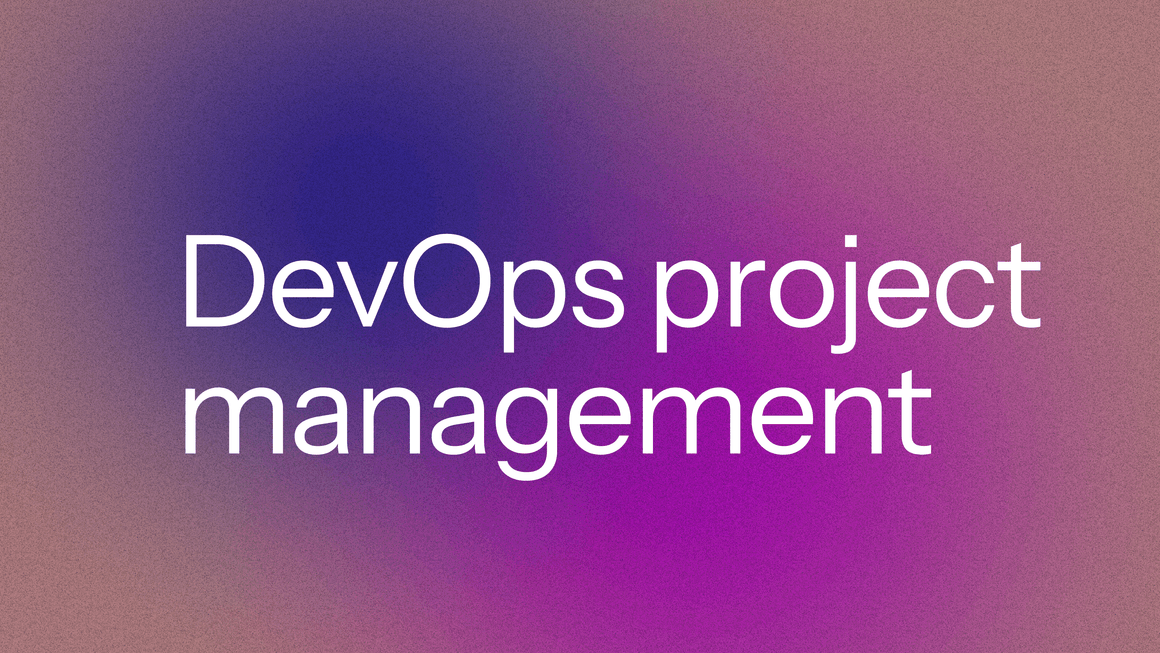 DevOps project management: automation, monitoring, workflows & metrics that deliver results