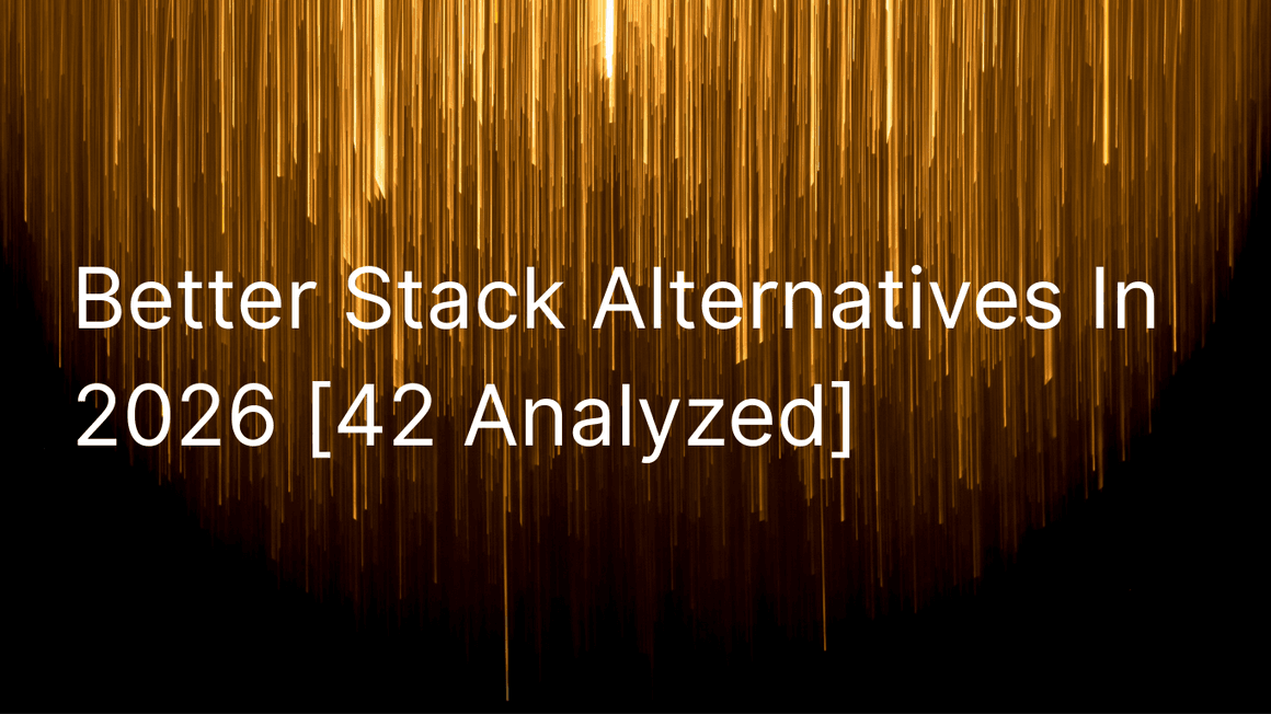 5 Best Better Stack Alternatives (2026)