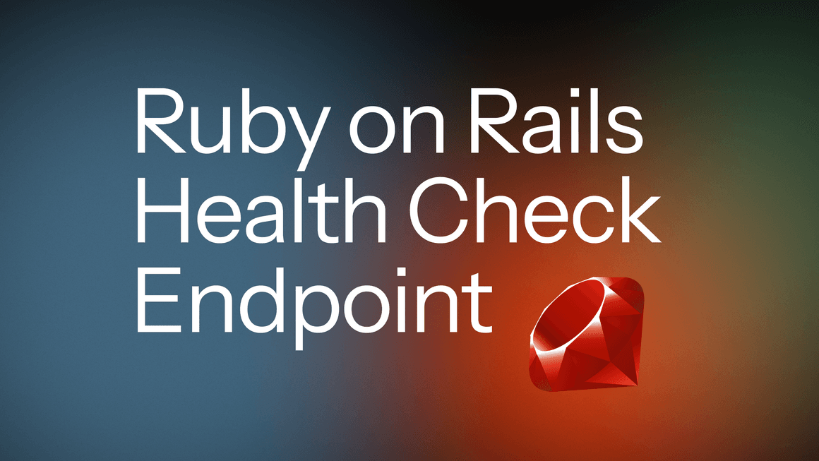 Ruby on Rails Health Check Endpoint: Ensuring Uptime and Peace of Mind